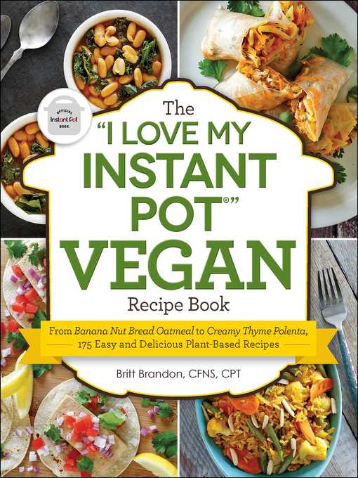 Title details for The "I Love My Instant Pot®" Vegan Recipe Book by Britt Brandon - Wait list